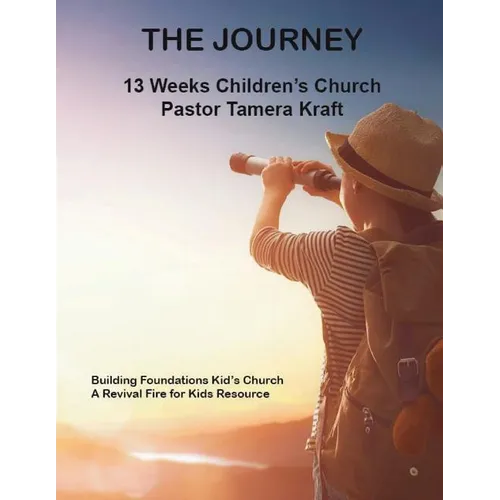 The Journey: Building Foundations Spirit-Filled Kid's Church Curriculum - Paperback