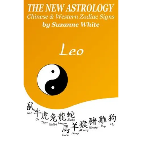 The New Astrology Leo Chinese & Western Zodiac Signs.: The New Astrology by Sun Signs - Paperback