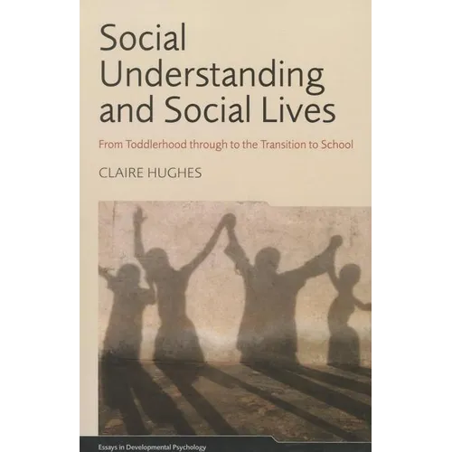 Social Understanding and Social Lives: From Toddlerhood through to the Transition to School - Paperback