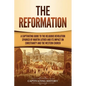 The Reformation: A Captivating Guide to the Religious Revolution Sparked by Martin Luther and Its Impact on Christianity and the Western Church - Paperback