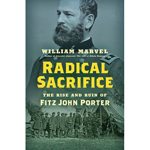 Radical Sacrifice: The Rise and Ruin of Fitz John Porter - Hardcover