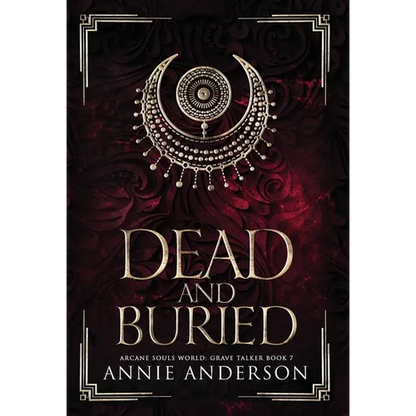 Dead and Buried: Arcane Souls World - Hardcover