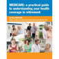 Medicare: A Practical Guide to Understanding Your Health Coverage - Paperback