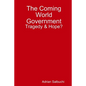 The Coming World Government: Tragedy & Hope? - Paperback