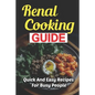 Renal Cooking Guide: Quick And Easy Recipes For Busy People - Paperback