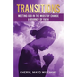 Transitions: Meeting God in the Midst of Change: A Journey of Faith - Paperback