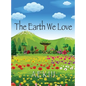 The Earth We Love - Hardcover