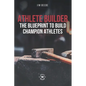 Athlete Builder: The Blueprint to Build Champion Athletes - Paperback