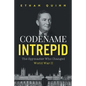 Codename Intrepid: The Spymaster Who Changed World War II - Paperback