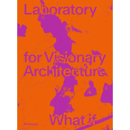 Lava Laboratory for Visionary Architecture: What If - Paperback