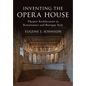 Inventing the Opera House - Hardcover
