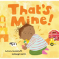 That's Mine! - Board Book