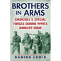 Brothers in Arms: Churchill's Special Forces During Wwii's Darkest Hour - Hardcover