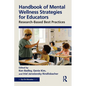 Handbook of Mental Wellness Strategies for Educators: Research-Based Best Practices - Paperback
