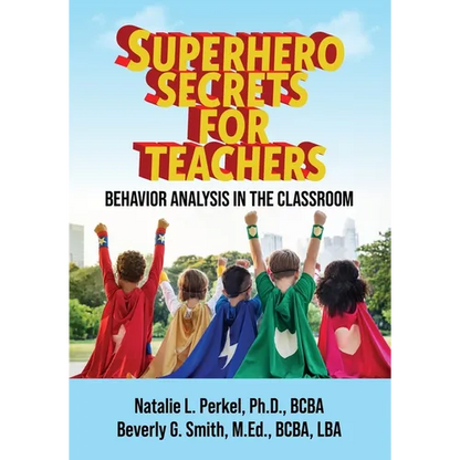 Superhero Secrets for Teachers: Behavior Analysis in the Classroom - Paperback