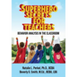 Superhero Secrets for Teachers: Behavior Analysis in the Classroom - Paperback
