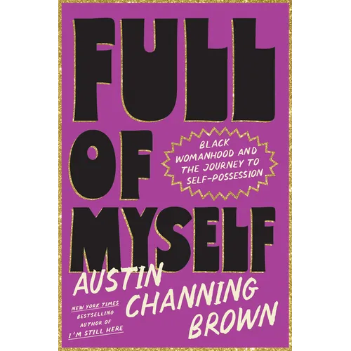 Full of Myself: Black Womanhood and the Journey to Self-Possession - Hardcover
