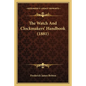 The Watch and Clockmakers' Handbook (1881) - Paperback