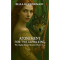 Atonement for the Alpha King: The Alpha King's Breeder Book 12 - Hardcover