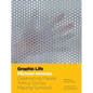 Graphic Life: Celebrating Places, Telling Stories, Making Symbols - Hardcover