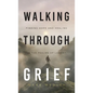 Walking Through Grief: Finding Hope and Healing in the Psalms of Lament - Hardcover