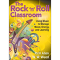The Rock ′n′ Roll Classroom: Using Music to Manage Mood, Energy, and Learning - Paperback