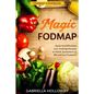 Fodmap Cookbook: FODMAP MAGIC - Quick And Effortless Low-Fodmap Recipes to Relief Symptoms of IBS and Gut Problems - Paperback