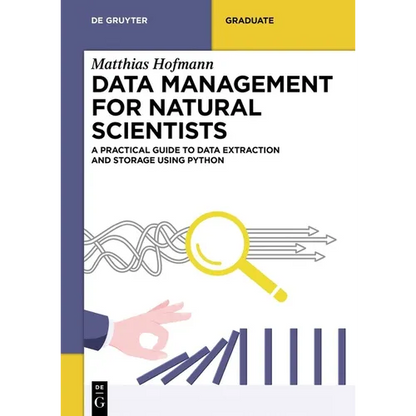 Data Management for Natural Scientists: A Practical Guide to Data Extraction and Storage Using Python - Paperback