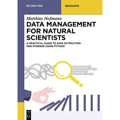 Data Management for Natural Scientists: A Practical Guide to Data Extraction and Storage Using Python - Paperback