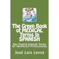 The Green Book of Medical Terms In Spanish: Key English-Spanish Terms for Healthcare Professionals - Paperback