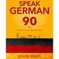 Speak German in 90 Days: A Self Study Guide to Becoming Fluent - Paperback