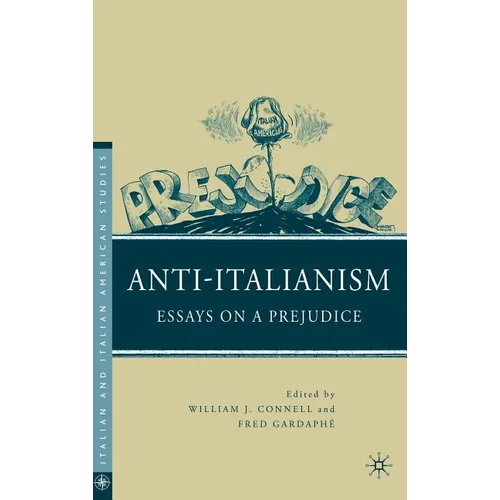 Anti-Italianism: Essays on a Prejudice - Hardcover