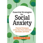 Essential Strategies for Social Anxiety: Practical Techniques to Face Your Fears, Overcome Self-Doubt, and Thrive - Paperback
