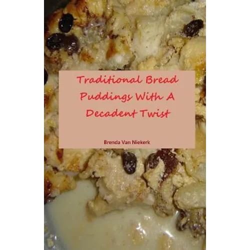 Traditional Bread Puddings With A Decadent Twist - Paperback