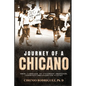 Journey of A Chicano: From Campesino to University Professor, Community Organizer and Activist - Paperback