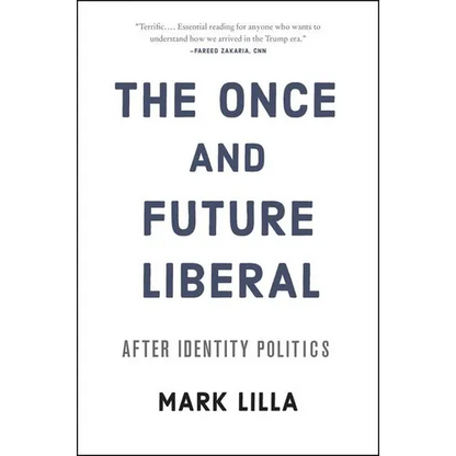 The Once and Future Liberal: After Identity Politics - Paperback