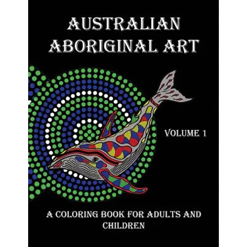 Australian Aboriginal Art: A Coloring Book for Adults and Children - Paperback