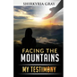 Facing the Mountains: My Testimony - Paperback