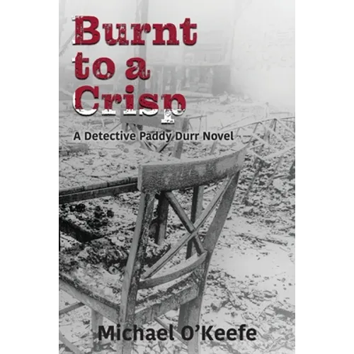 Burnt to a Crisp-a Detective Paddy Durr novel, Book 3 - Paperback