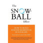 The Snowball Effect: How to Build Positive Momentum in Your Life - Paperback