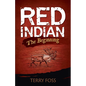 Red Indian The Beginning: The Beginning - Paperback