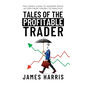 Tales of the Profitable Trader: The User's Guide To Modern Price Action From Theory To Practice - Hardcover