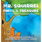 Mr. Squirrel Finds a Treasure - Hardcover