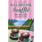 Killing Me Soufflé: A Bakeshop Mystery - Paperback