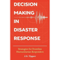 Decision Making in Disaster Response: Strategies for Frontline Humanitarian Responders - Paperback
