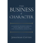 The Business of Character: Accelerate Business Growth with Vibrant Culture and Intentional Character - Paperback