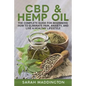 CBD and Hemp Oil: The Complete Guide for Beginners: How to Eliminate Pain, Anxiety, and Live a Healthy Lifestyle. - Paperback