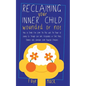 Reclaiming Your Inner Child: Wounded or Not How To Break Free from The Past with The Power of Letting Go Through Love and Acceptance to Find Peace, Ba - Paperback
