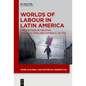 Worlds of Labour in Latin America - Hardcover