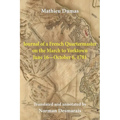 Journal of a French Quartermaster on the March to Yorktown June 16-October 6, 1781 - Paperback